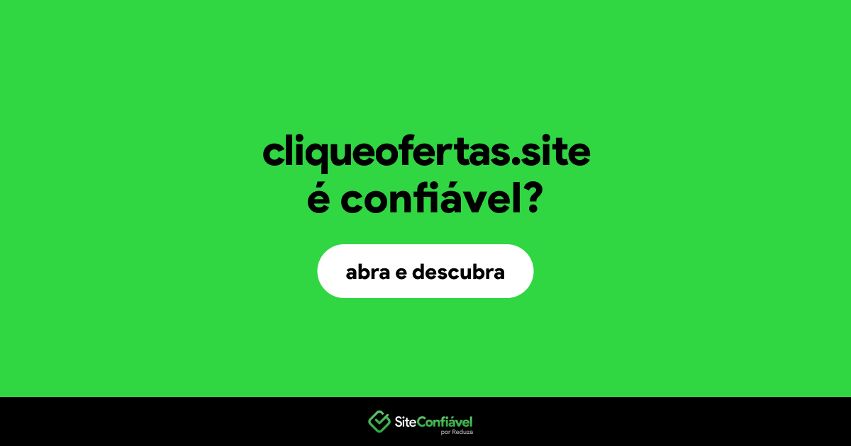 O site cliqueofertas.site é confiável?
