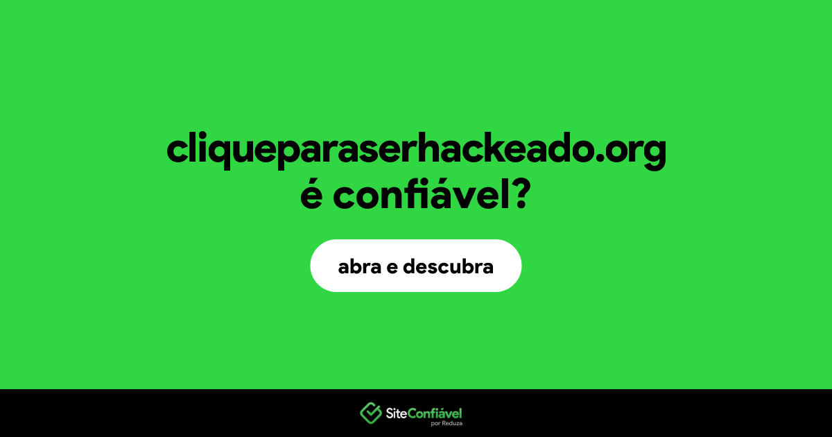 O site cliqueparaserhackeado.org é confiável?