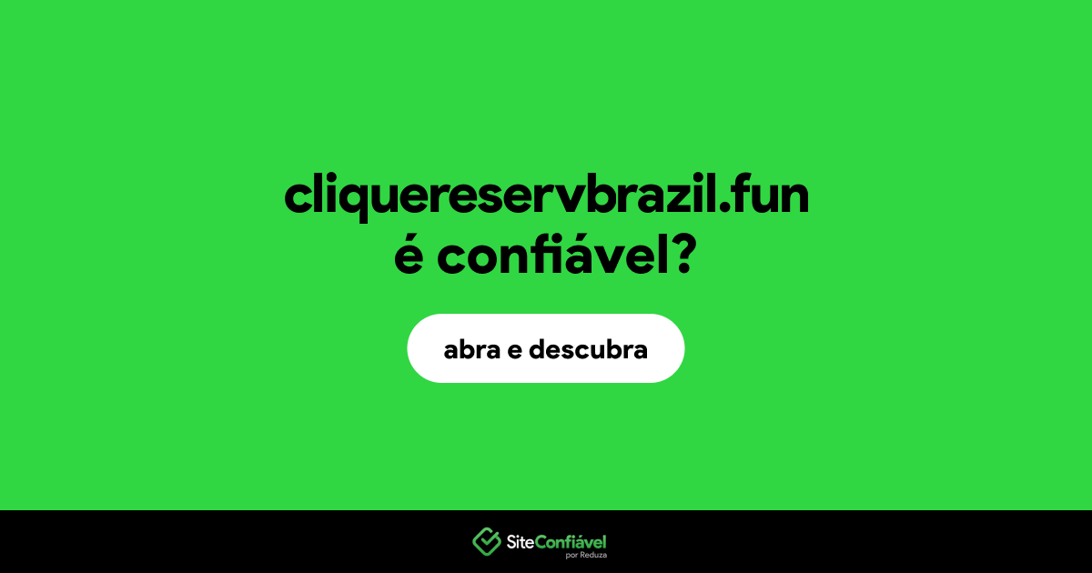 O site cliquereservbrazil.fun é confiável?
