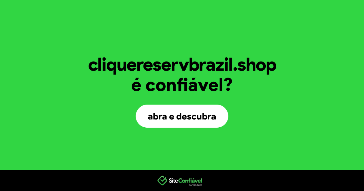 O site cliquereservbrazil.shop é confiável?
