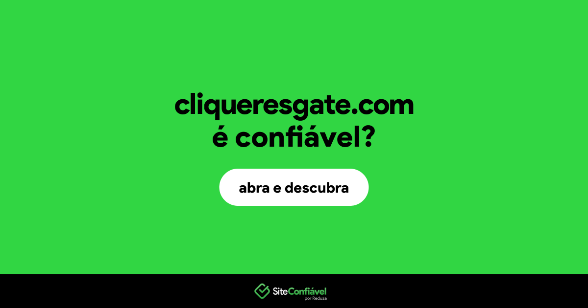 O site cliqueresgate.com é confiável?