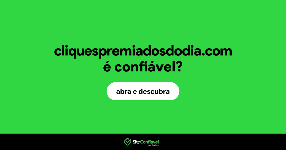 O site cliquespremiadosdodia.com é confiável?