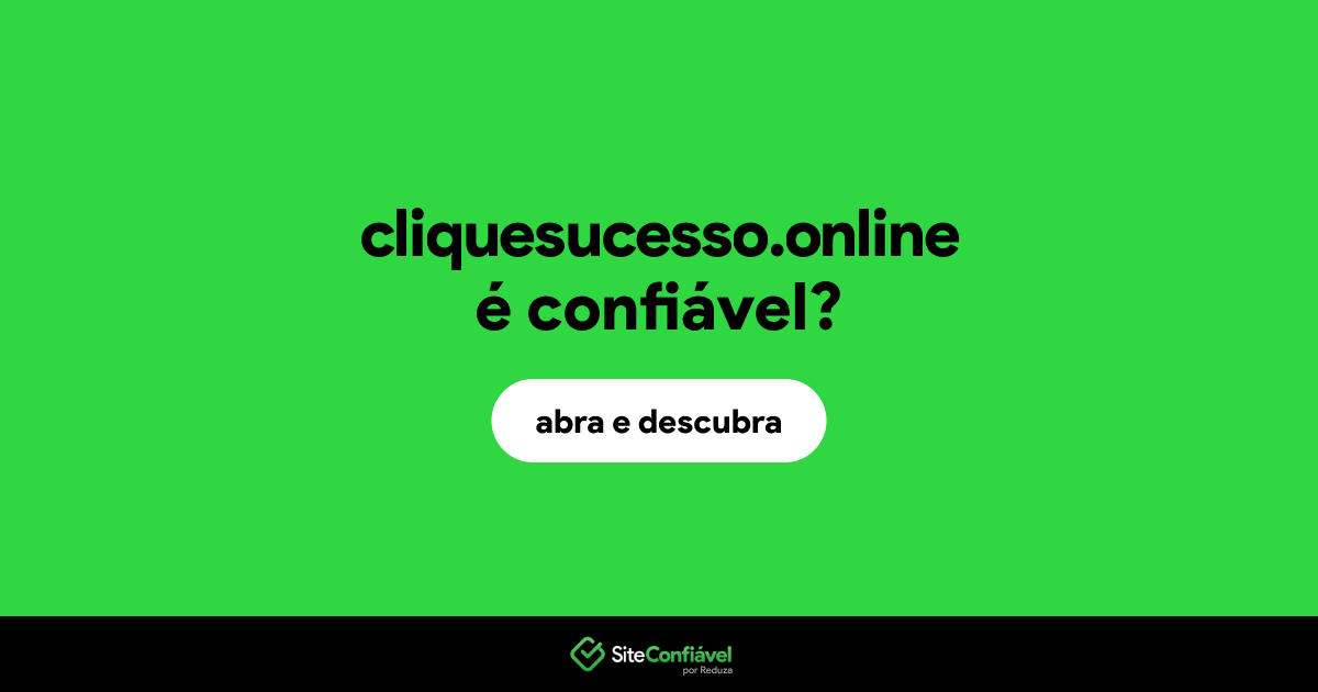 O site cliquesucesso.online é confiável?
