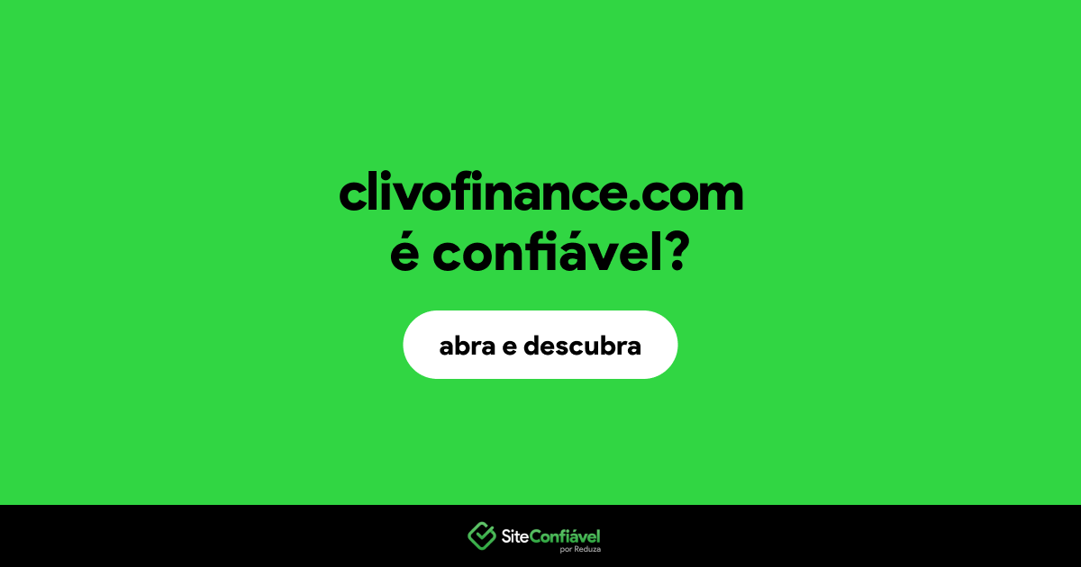 O site clivofinance.com é confiável?