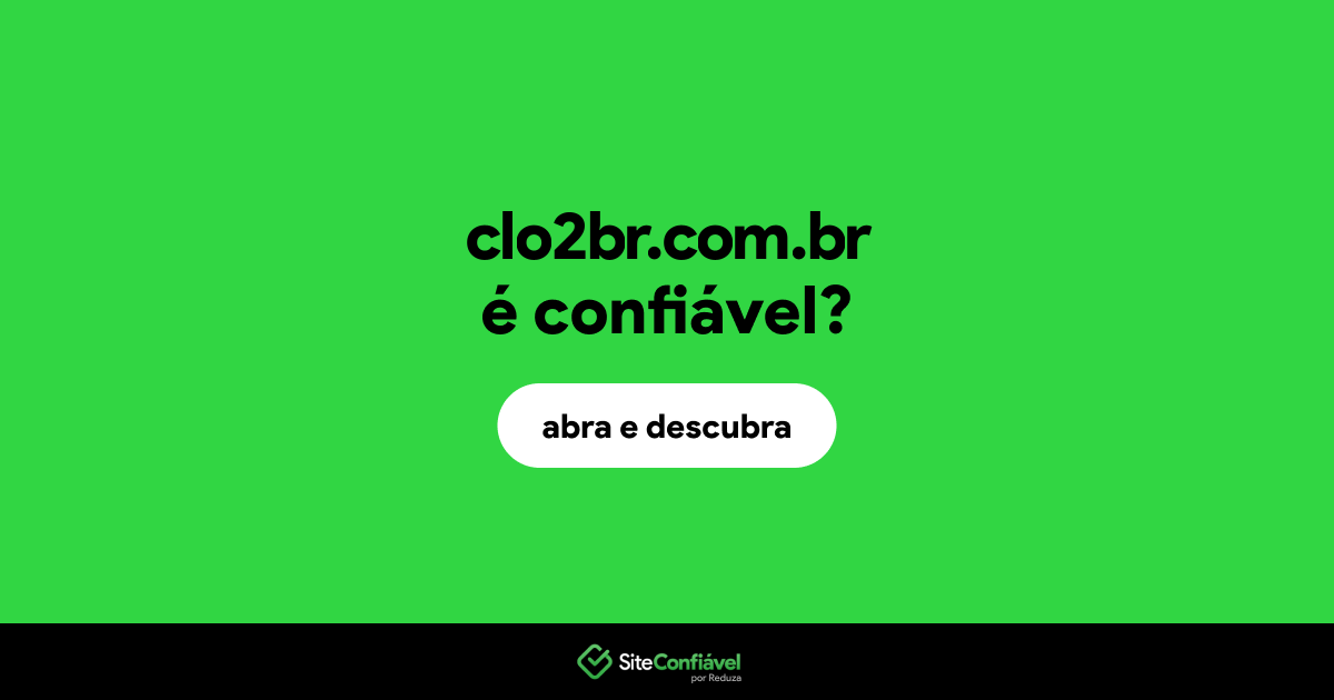 O site clo2br.com.br é confiável?