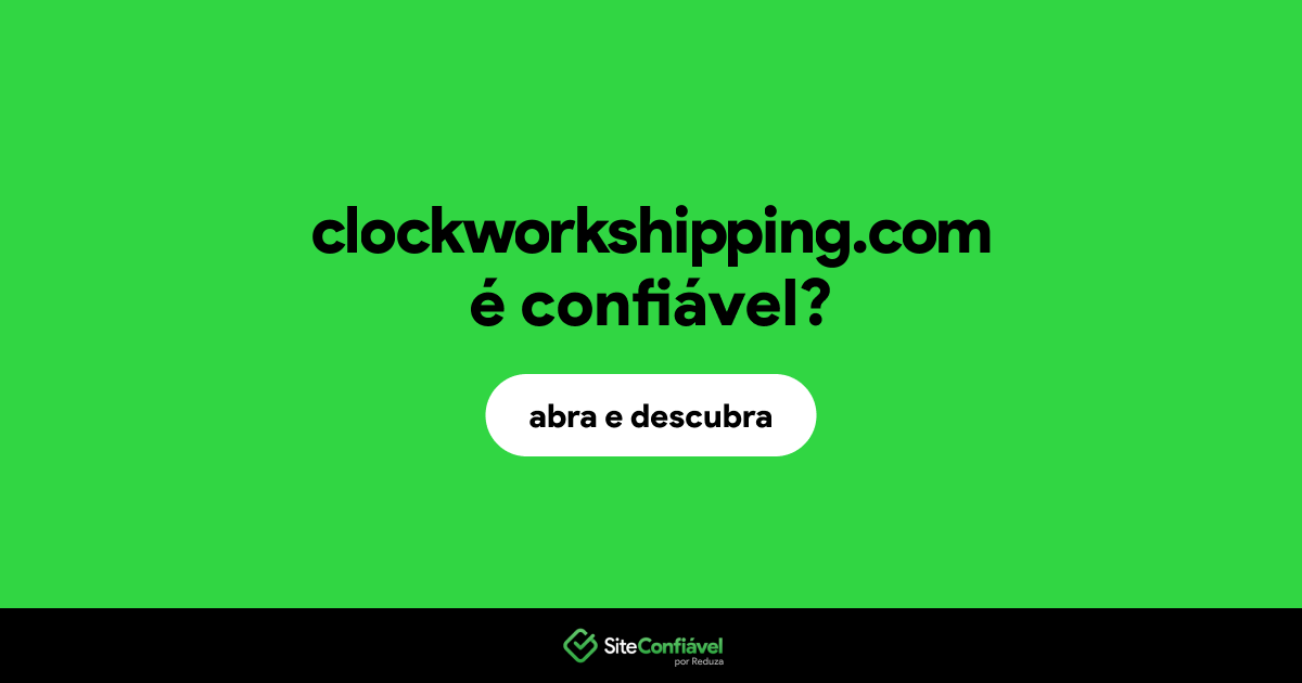 O site clockworkshipping.com é confiável?