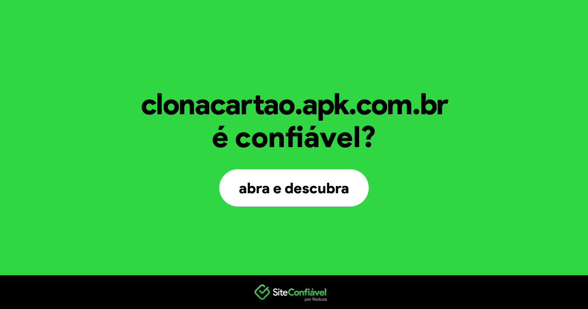 O site clonacartao.apk.com.br é confiável?