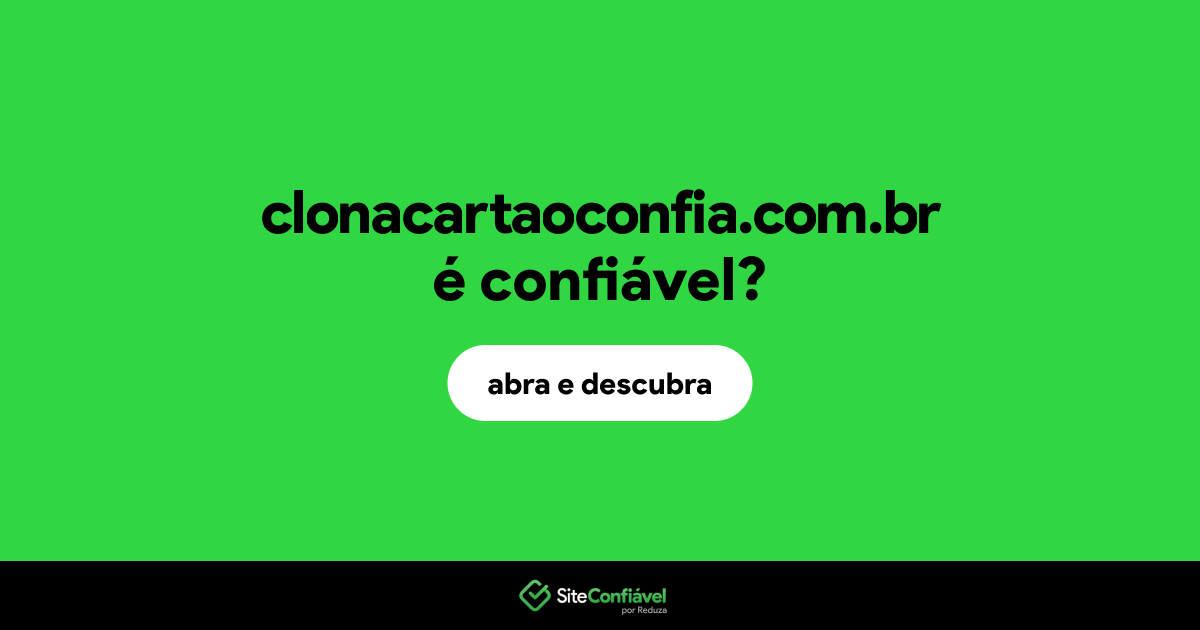 O site clonacartaoconfia.com.br é confiável?