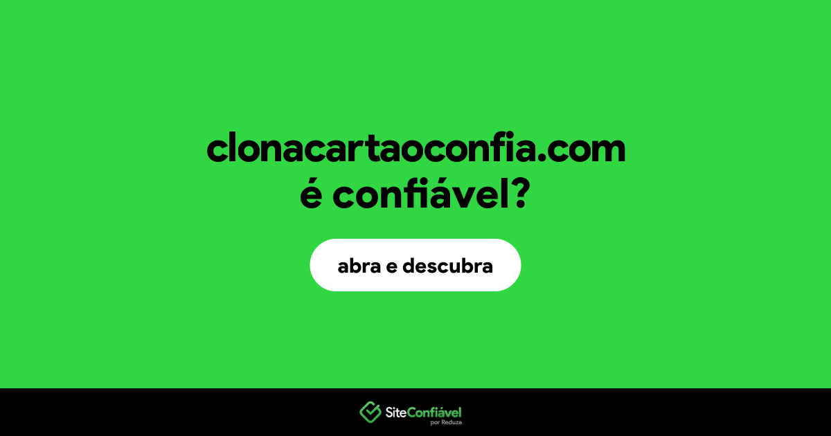 O site clonacartaoconfia.com é confiável?