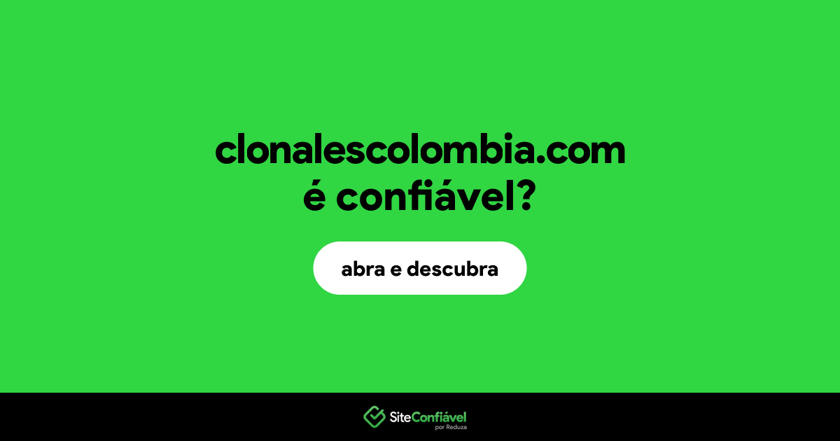 O site clonalescolombia.com é confiável?