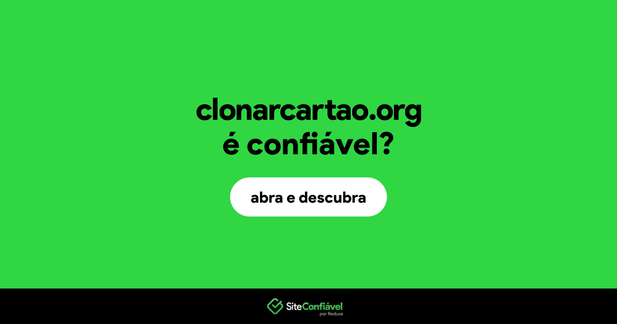 O site clonarcartao.org é confiável?