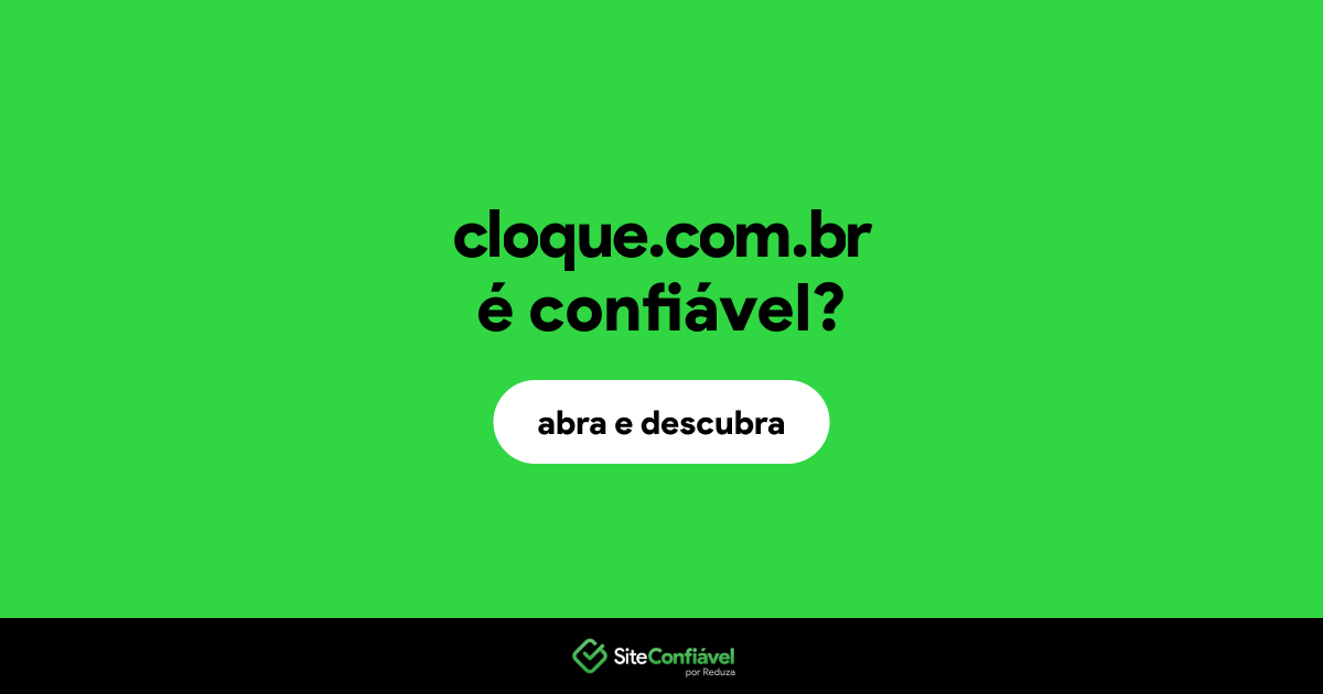 O site cloque.com.br é confiável?