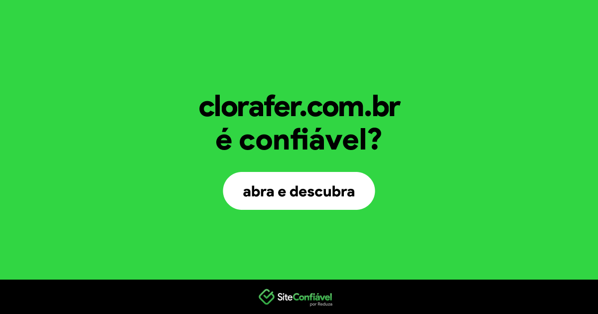 O site clorafer.com.br é confiável?