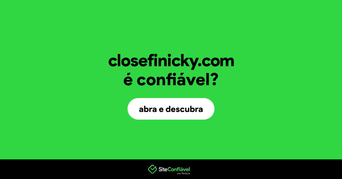 O site closefinicky.com é confiável?