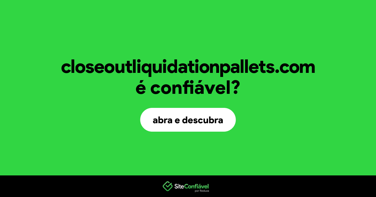 O site closeoutliquidationpallets.com é confiável?