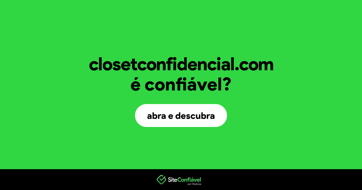 O site closetconfidencial.com é confiável?