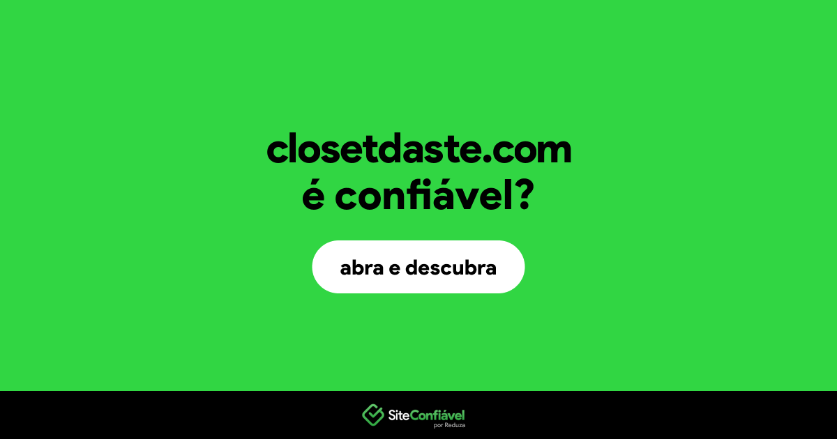 O site closetdaste.com é confiável?