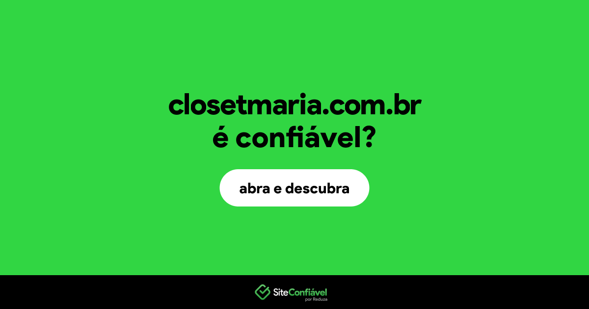 O site closetmaria.com.br é confiável?