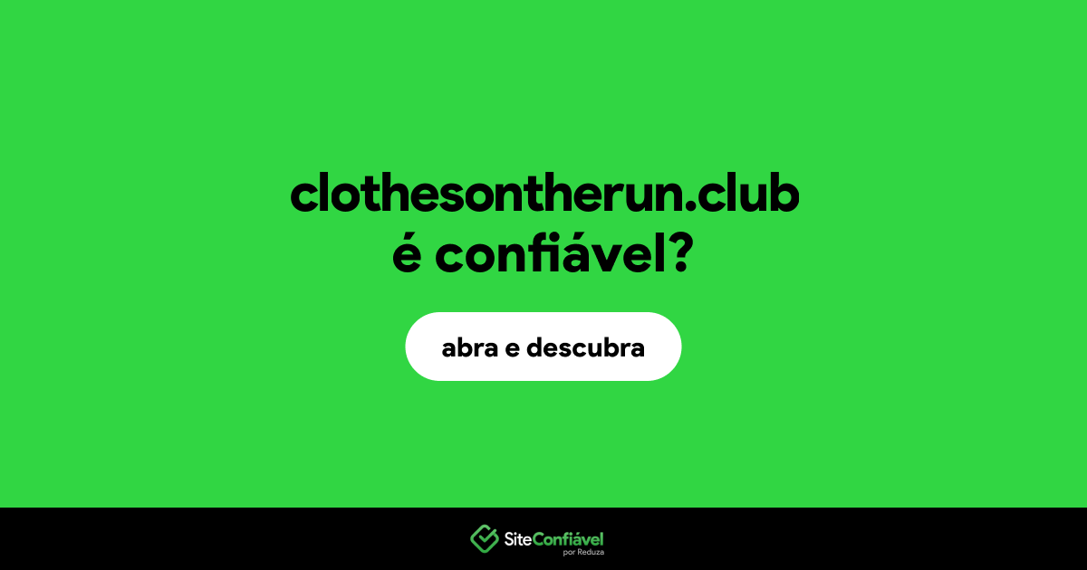O site clothesontherun.club é confiável?