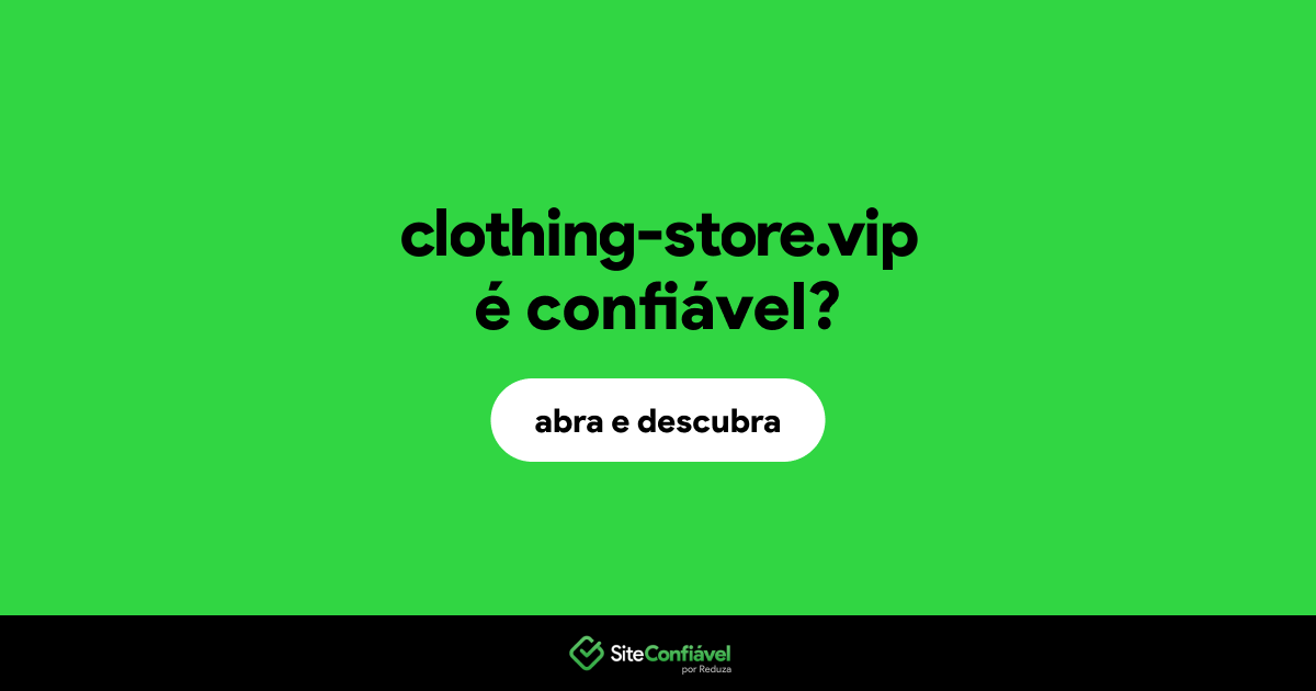 O site clothing-store.vip é confiável?