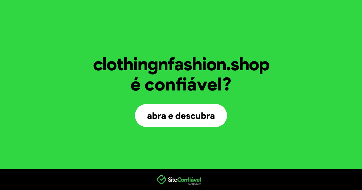 O site clothingnfashion.shop é confiável?