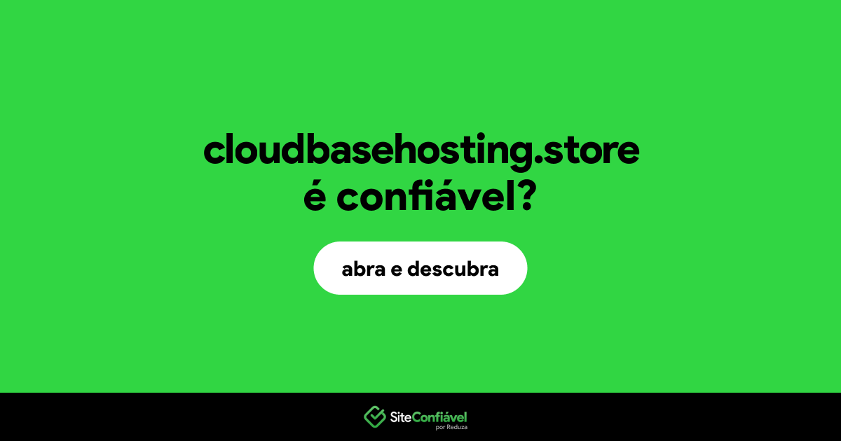 O site cloudbasehosting.store é confiável?