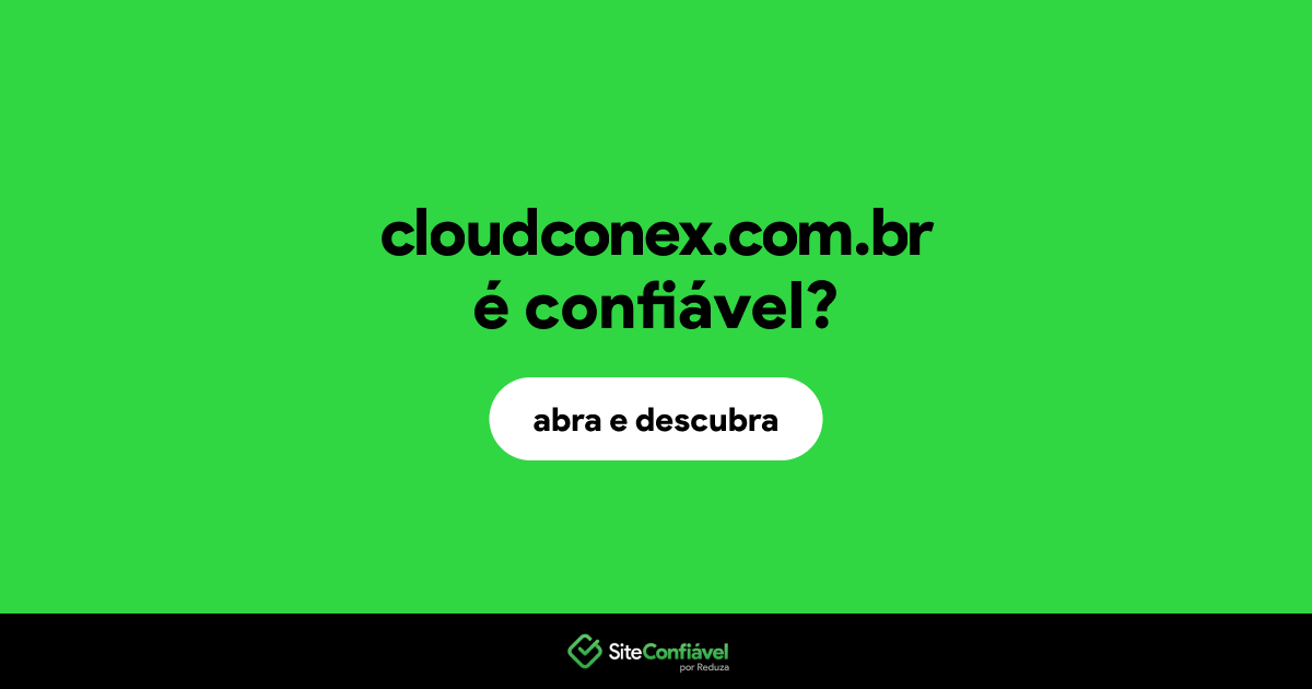 O site cloudconex.com.br é confiável?