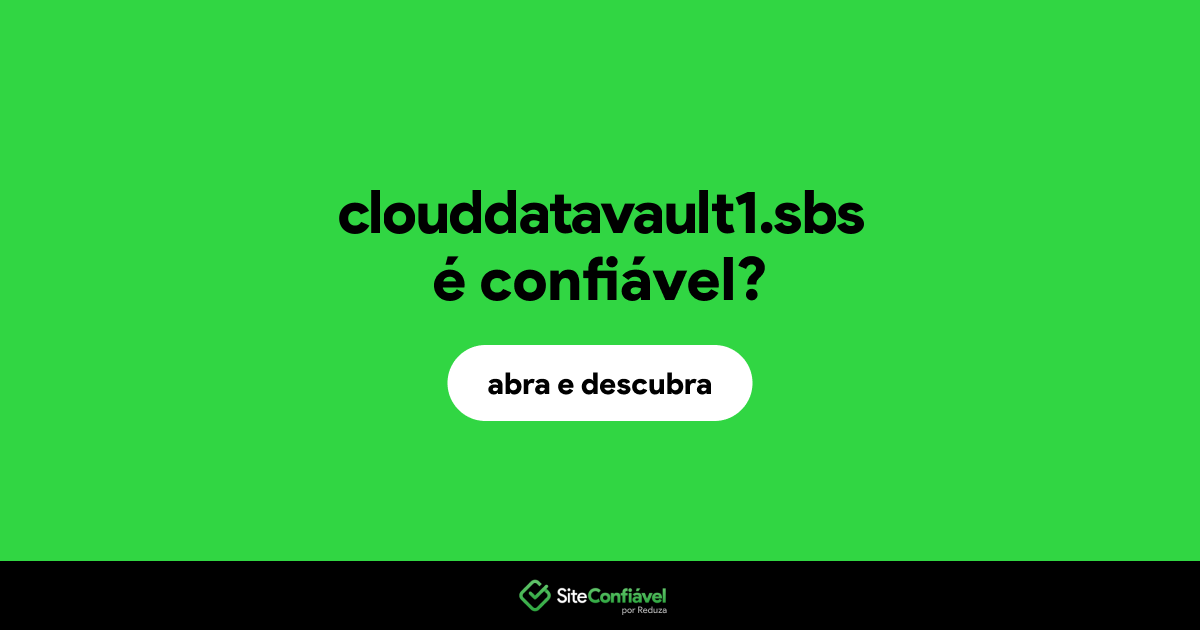O site clouddatavault1.sbs é confiável?