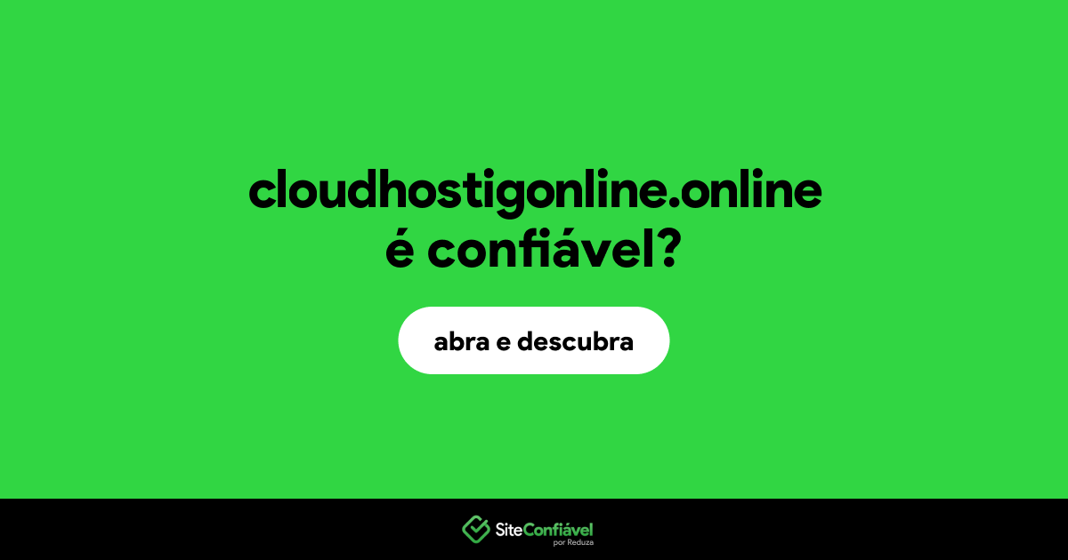 O site cloudhostigonline.online é confiável?