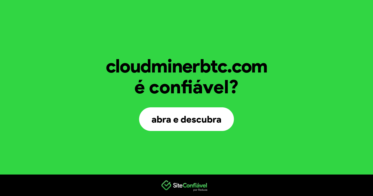 O site cloudminerbtc.com é confiável?