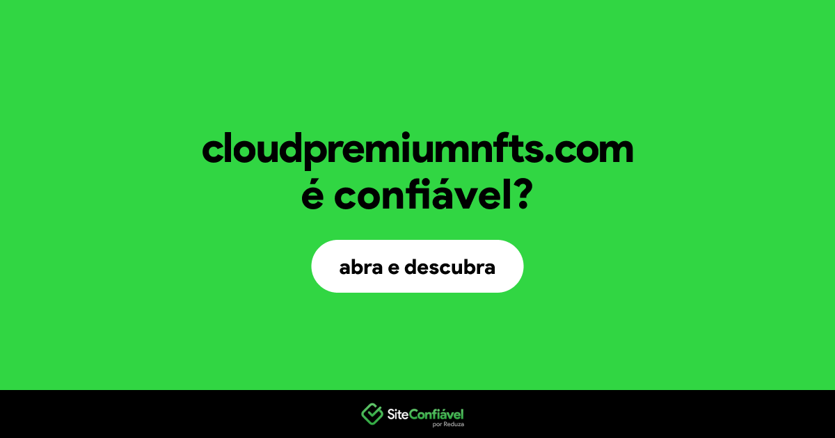 O site cloudpremiumnfts.com é confiável?