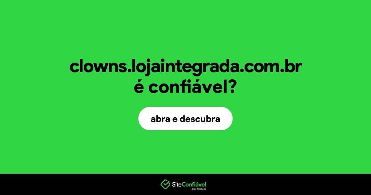 O site clowns.lojaintegrada.com.br é confiável?