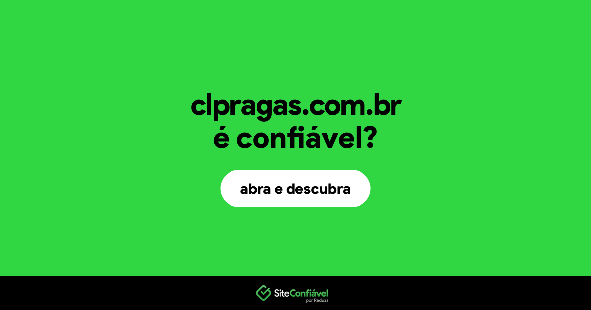 O site clpragas.com.br é confiável?
