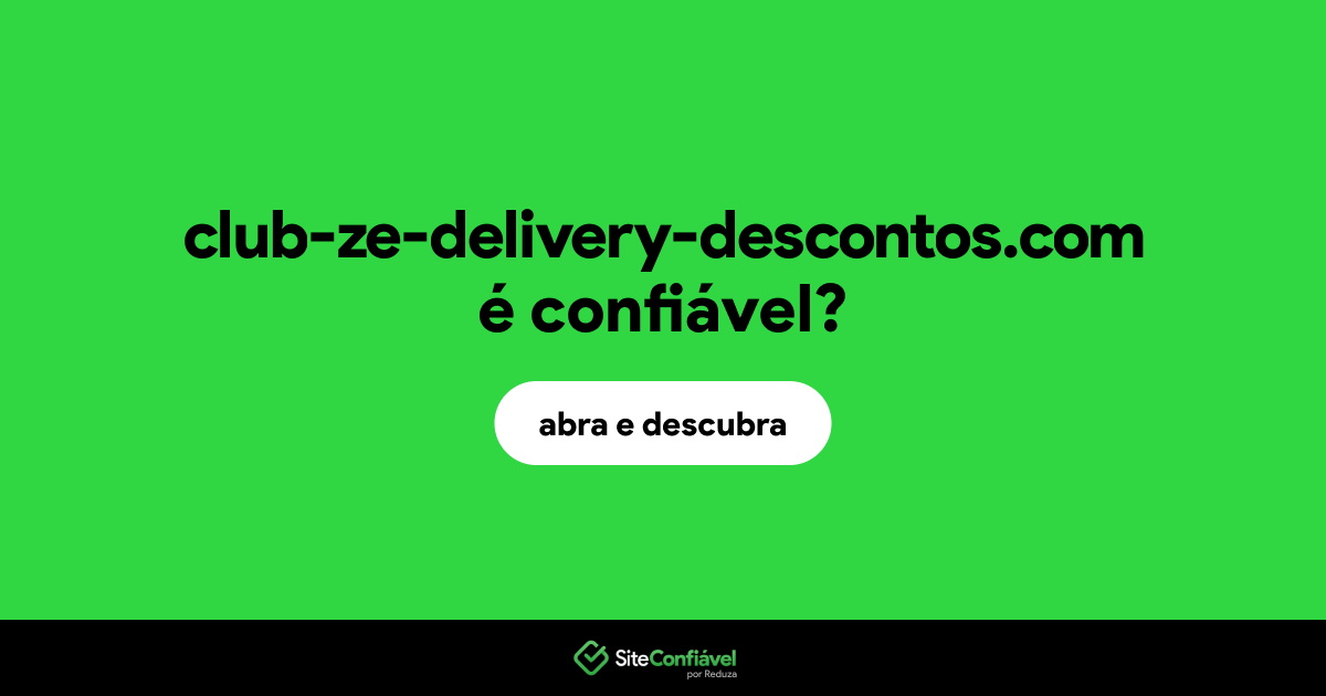 O site club-ze-delivery-descontos.com é confiável?