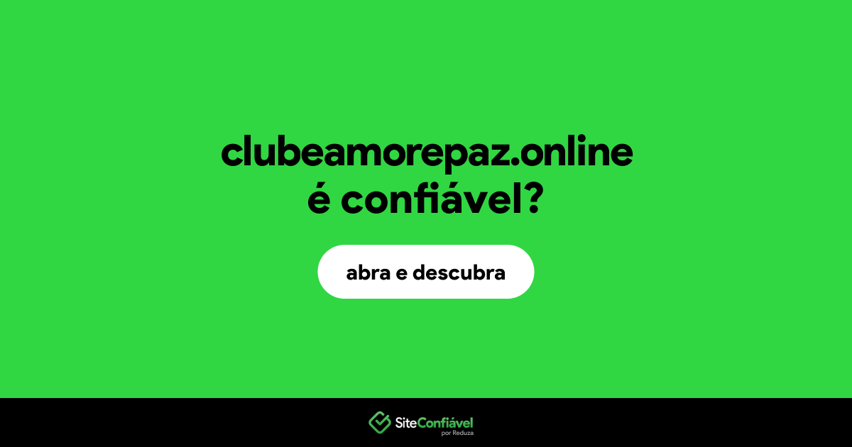 O site clubeamorepaz.online é confiável?