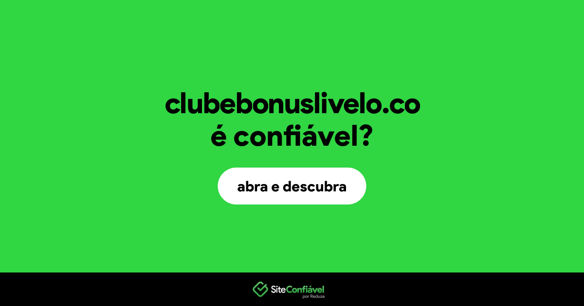 O site clubebonuslivelo.co é confiável?