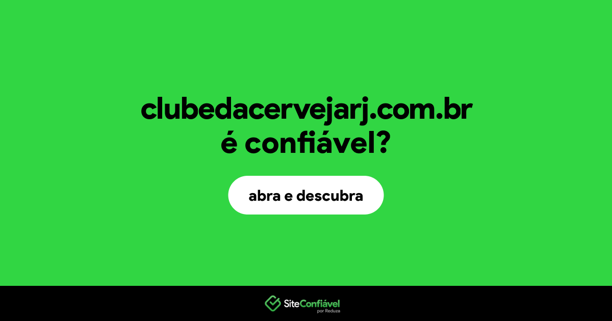 O site clubedacervejarj.com.br é confiável?