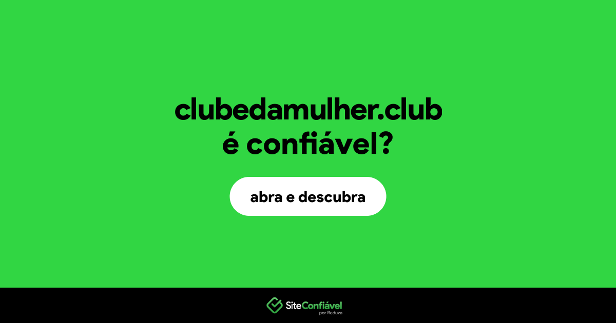 O site clubedamulher.club é confiável?