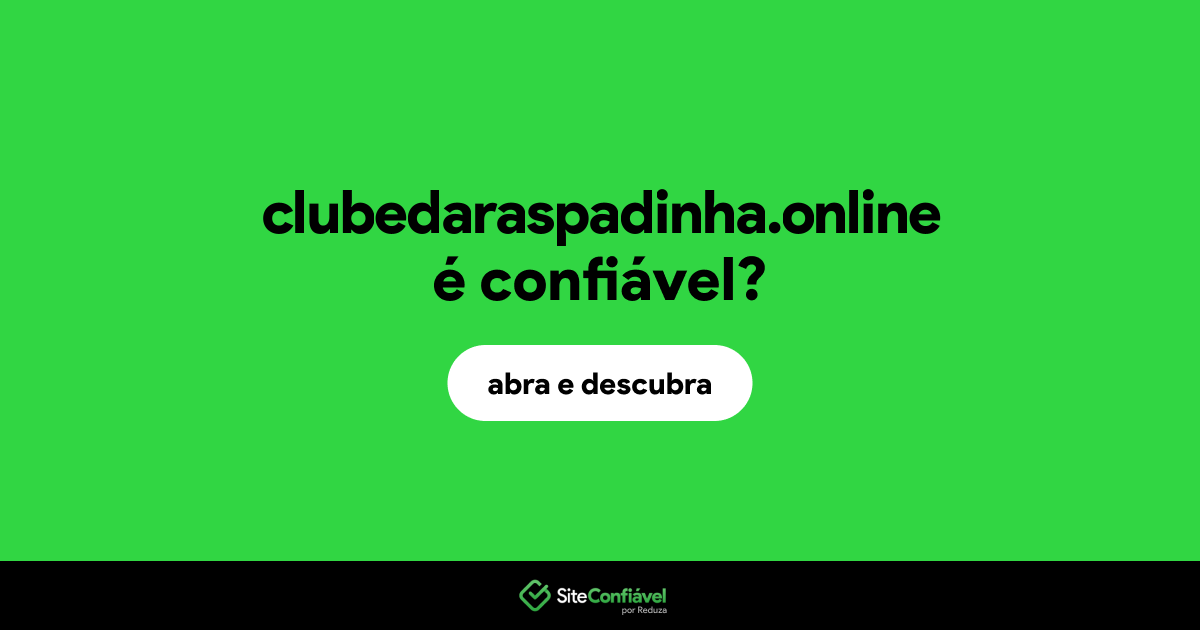 O site clubedaraspadinha.online é confiável?