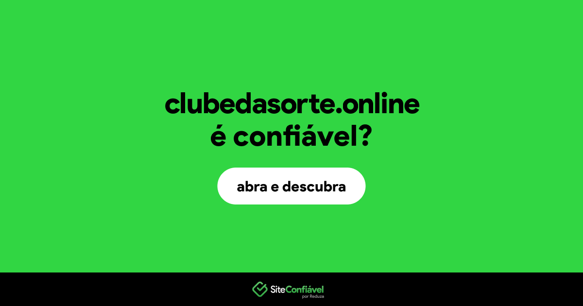O site clubedasorte.online é confiável?