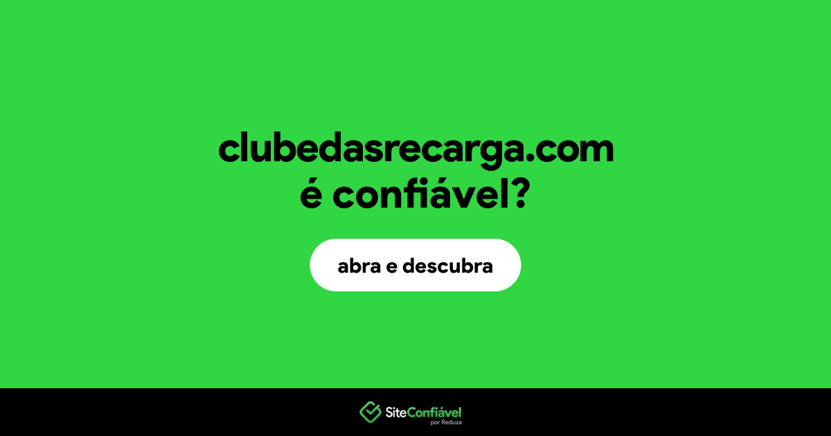 O site clubedasrecarga.com é confiável?