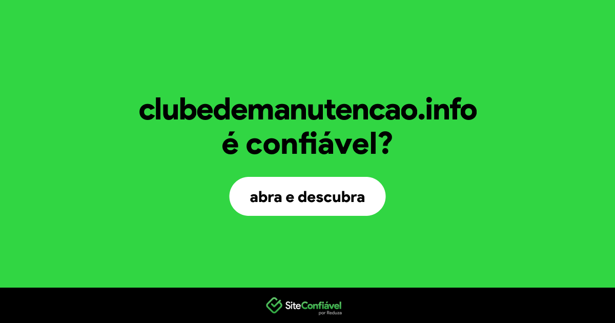 O site clubedemanutencao.info é confiável?