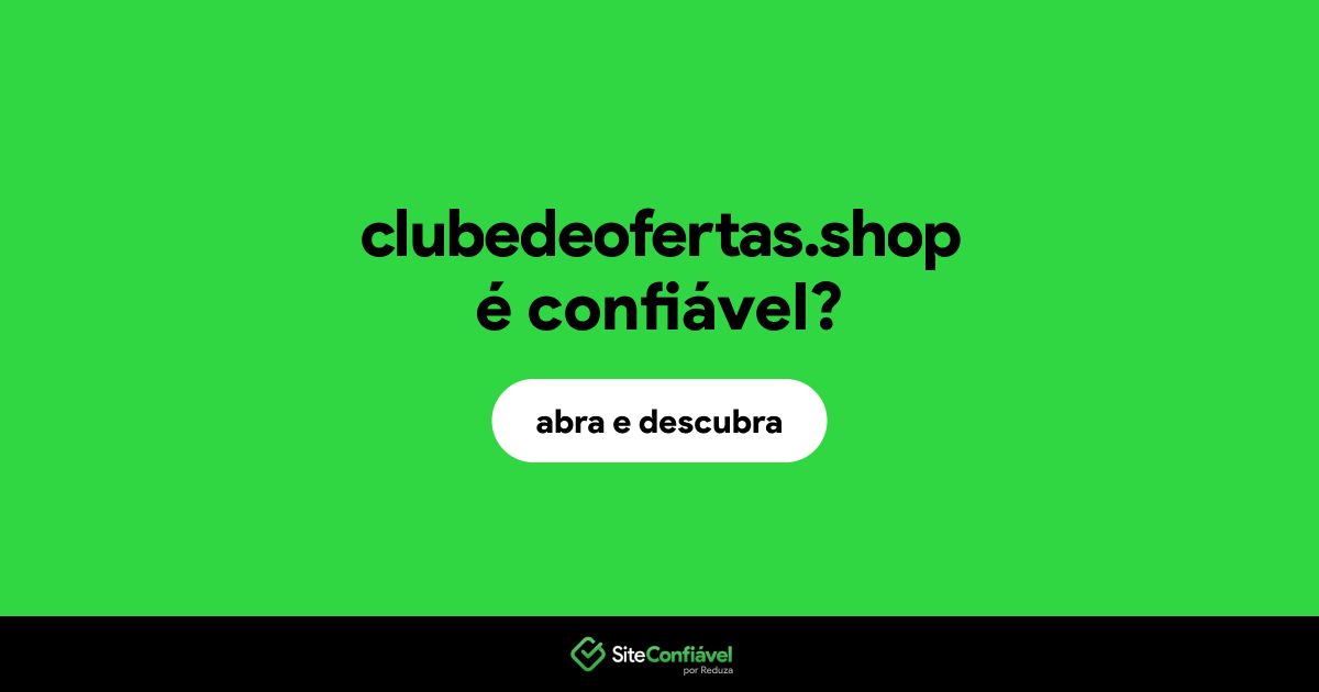 O site clubedeofertas.shop é confiável?