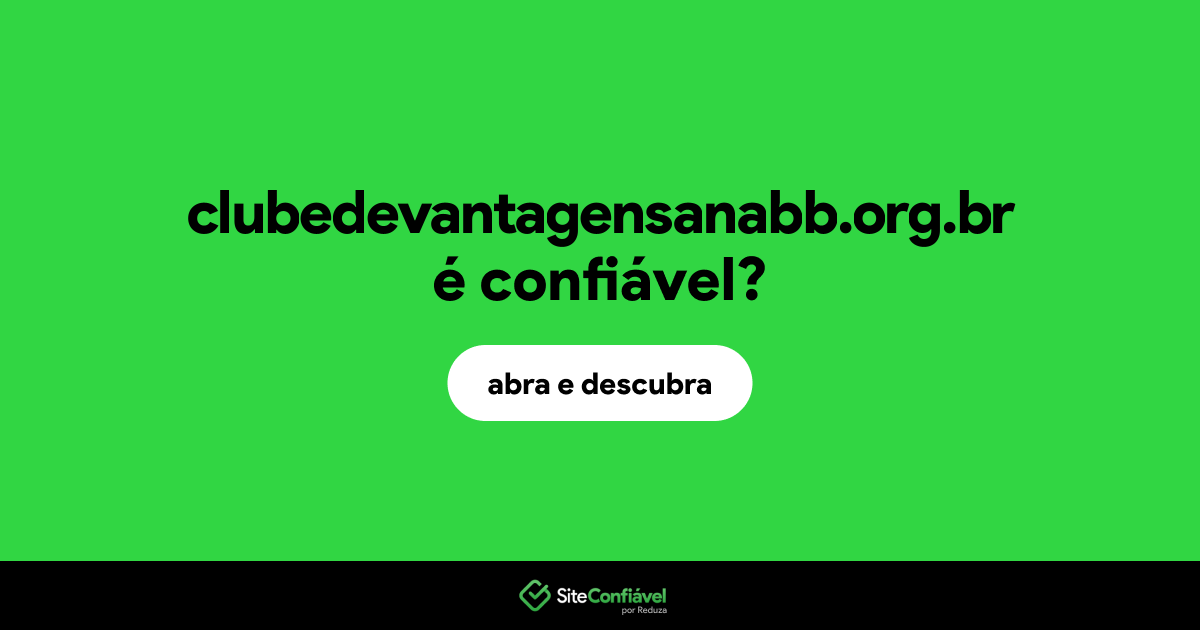 O site clubedevantagensanabb.org.br é confiável?