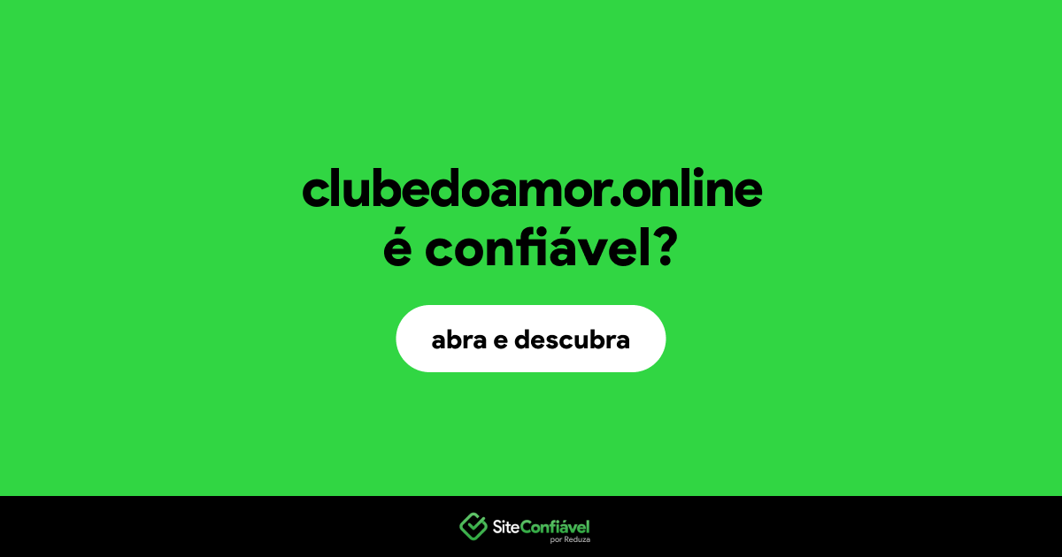 O site clubedoamor.online é confiável?