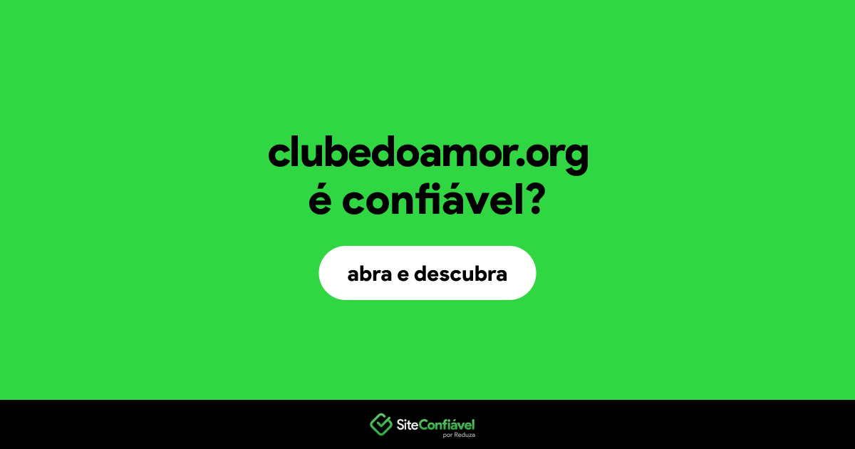 O site clubedoamor.org é confiável?