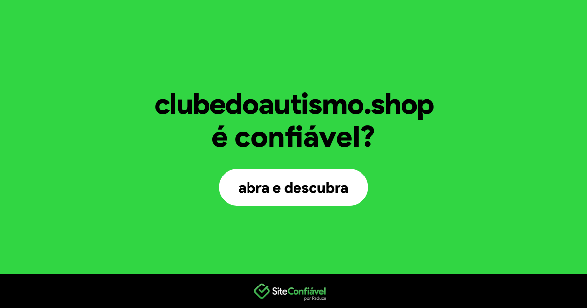 O site clubedoautismo.shop é confiável?