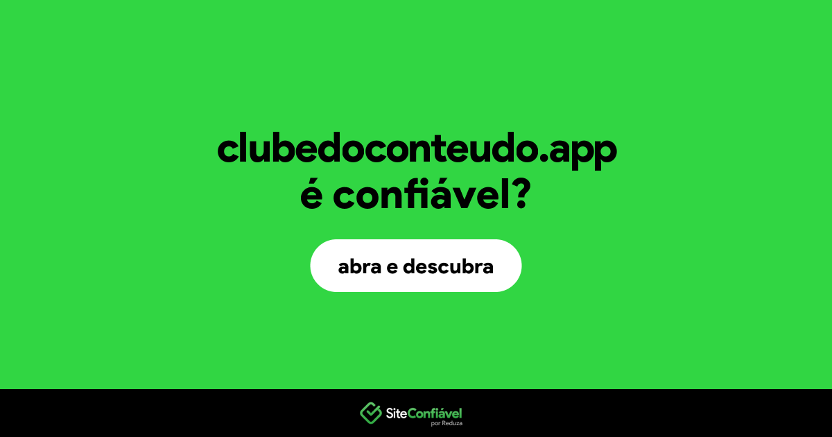 O site clubedoconteudo.app é confiável?