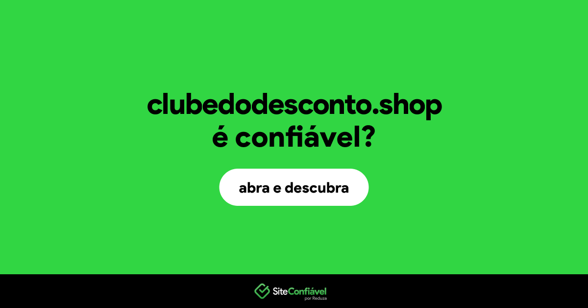 O site clubedodesconto.shop é confiável?
