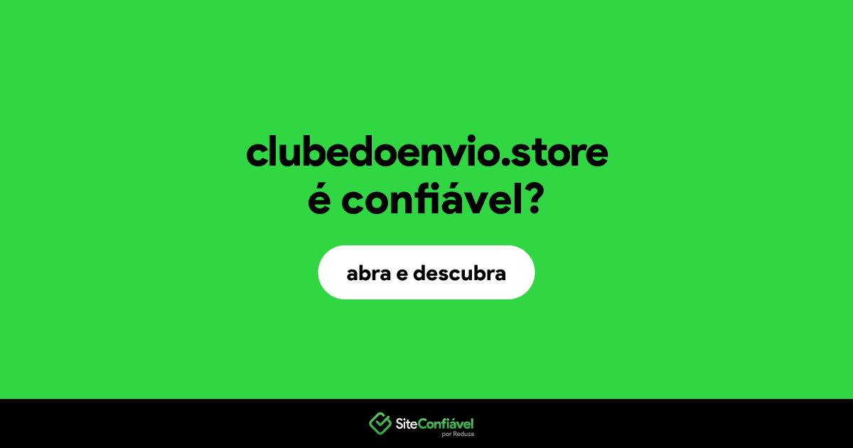O site clubedoenvio.store é confiável?